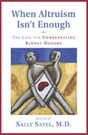 When Altruism Isn't Enough: The Case for Compensating Kidney Donors.