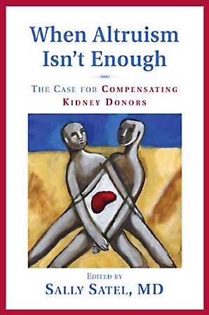 When Altruism Isn’t Enough: The Case for Compensating Kidney Donors